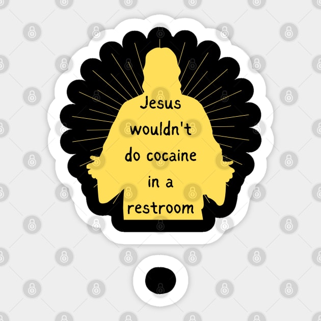 Jesus Wouldnt Do Cocaine Sticker by Low Life Shirts